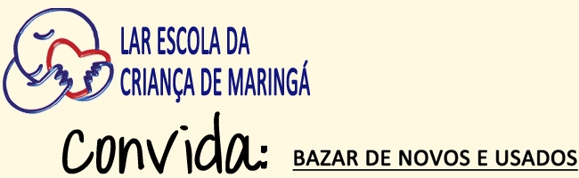 BAZAR: Lar Escola da Criança de Maringá