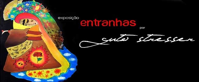 EXPOSIÇÃO: Entranhas de Guto Stresser