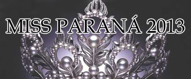BELEZA: Miss Paraná 2013