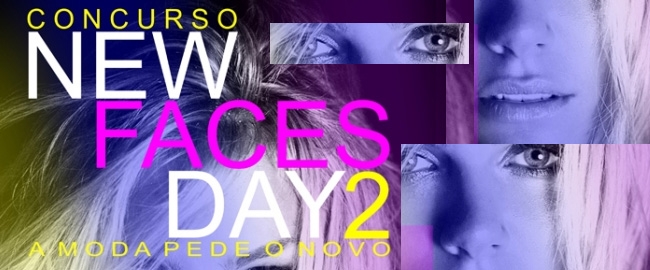 NEW FACES DAY 2 ( A  MODA PEDE O NOVO)