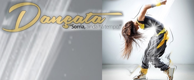 DANÇATA: Sorria, ainda há tempo
