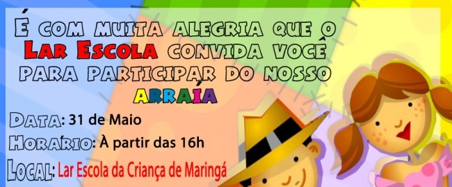 FESTA JUNINA: Lar Escola da Criança de Maringá.