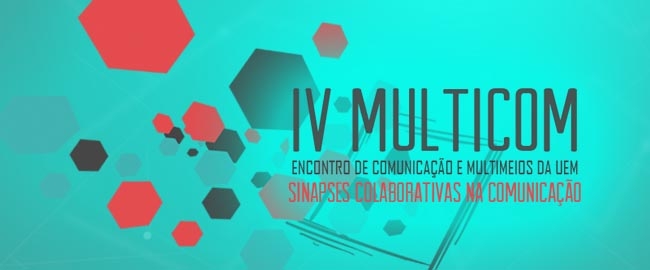 IV Multicom - Encontro de Comunicação e Multimeios da UEM.