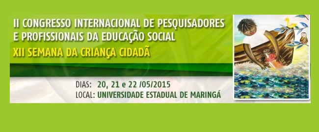 II Congresso Internacional de Pesquisadores e Profissionais da Educação Social e XIII Semana da Criança Cidadã