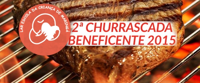 CHURRASCADA BENEFICENTE: Lar Escola da Criança de Maringá