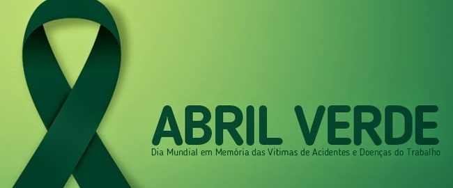 ABRIL VERDE: Semana em alusão ao dia mundial em memória às vitimas de acidentes de trabalho