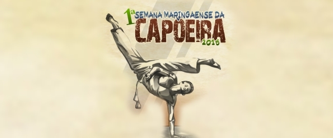 CULTURA: 1ª SEMANA MARINGAENSE DA CAPOEIRA
