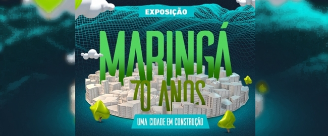 EXPOSIÇÃO: Maringá 70 anos