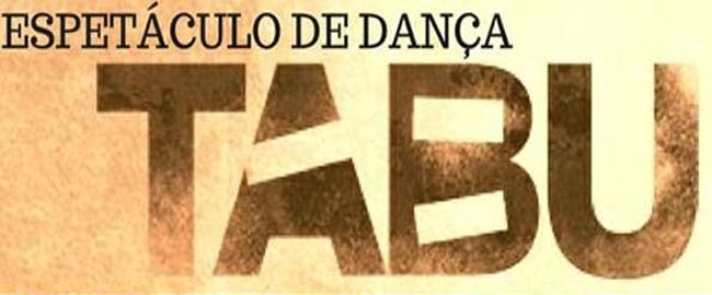 ESPETÁCULO DANÇA: "Tabu"