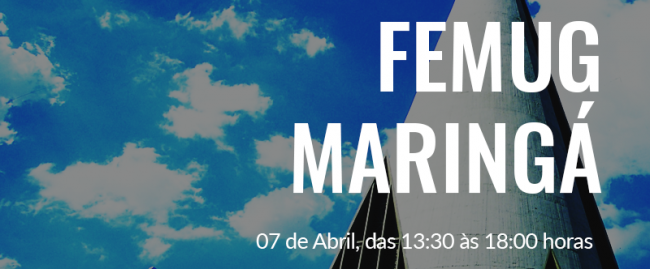EVENTO: Meetup FEMUG Maringá #12
