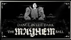 Dance In The Dark: The MAYHEM Ball